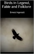 E-Book (epub) Birds in Legend, Fable and Folklore von Ernest Ingersoll