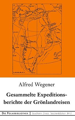 Kartonierter Einband Gesammelte Expeditionsberichte der Grönlandreisen von Alfred Wegener