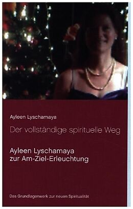 Kartonierter Einband Der vollständige spirituelle Weg von Ayleen Lyschamaya