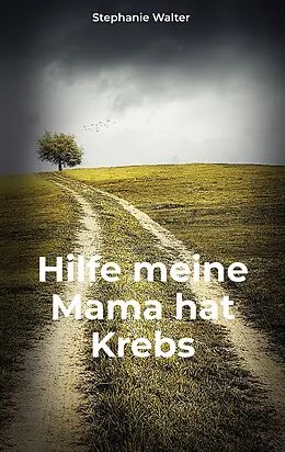E-Book (epub) Hilfe meine Mama hat Krebs von Stephanie Walter