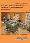 E-Book (epub) Hallo mein Herz - von Heilkräutern und Stethoskop zu Herzkatheter und Schrittmachern von Claus-Henning Ammann