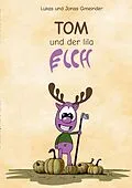 E-Book (epub) Tom und der lila Elch von Jonas Gmeinder, Lukas Gmeinder, Nicole Hasel-Gmeinder
