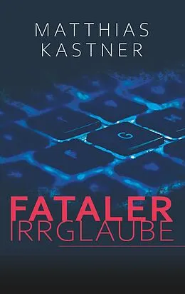 E-Book (epub) Fataler Irrglaube von Matthias Kastner