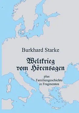 E-Book (epub) Weltkrieg vom Hörensagen von Burkhard Heinrich Starke