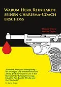 E-Book (epub) Warum Herr Reinhardt seinen Charisma-Coach erschoss von Melanie Tintera, Walther Ziegler