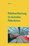 E-Book (epub) Politikverflechtung im deutschen Föderalismus von Udo Ehrich