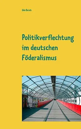 E-Book (epub) Politikverflechtung im deutschen Föderalismus von Udo Ehrich