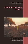 E-Book (epub) "Heute beginnt mein Leben!" von Cornelia Dürkhauser