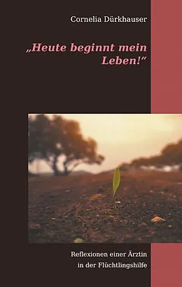 E-Book (epub) "Heute beginnt mein Leben!" von Cornelia Dürkhauser