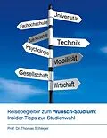 E-Book (epub) Reisebegleiter zum Wunsch-Studium: Insider-Tipps zur Studienwahl von Thomas Schlegel