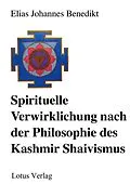 E-Book (epub) Spirituelle Verwirklichung nach der Philosophie des Kashmir Shaivismus von Elias Johannes Benedikt