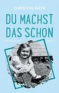 E-Book (epub) Du machst das schon von Christine Mayr