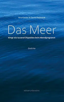 E-Book (epub) Das Meer klingt wie tausend Chipstüten beim Abendprogramm von Vera Kattler, Danilo Pockrandt