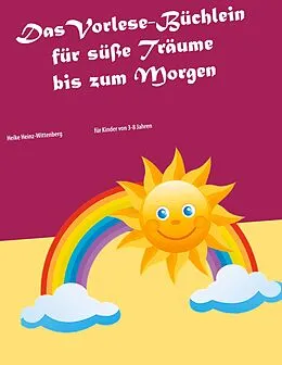 E-Book (epub) Das Vorlese-Büchlein für süße Träume bis zum Morgen von Heike Heinz-Wittenberg