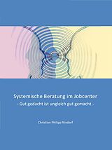 E-Book (epub) Systemische Beratung im Jobcenter von Christian Philipp Nixdorf