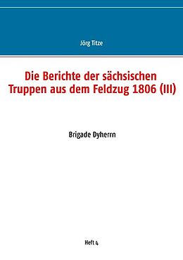 Kartonierter Einband Die Berichte der sächsischen Truppen aus dem Feldzug 1806 (III) von 