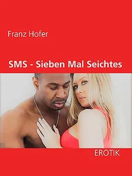E-Book (epub) SMS - Sieben Mal Seichtes von Franz Hofer