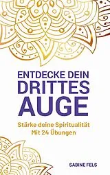 Kartonierter Einband (Kt) Entdecke dein Drittes Auge von Sabine Fels
