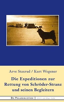 Fester Einband Die Expedition zur Rettung von Schröder-Stranz und seinen Begleitern von Arve Staxrud, Kurt Wegener