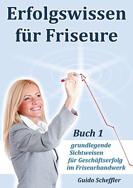 Kartonierter Einband Erfolgswissen für Friseure Buch 1 von Guido Scheffler