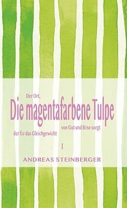 Fester Einband Die magentafarbene Tulpe von Andreas Steinberger