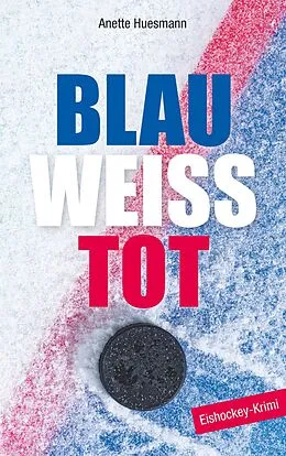 E-Book (epub) Blau-weiß-tot von Anette Huesmann