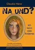 E-Book (epub) Na und? Ich kann was Anderes von Claudia Häne