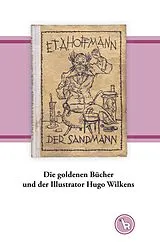 E-Book (epub) Die goldenen Bücher und der Illustrator Hugo Wilkens von Kurt Dröge