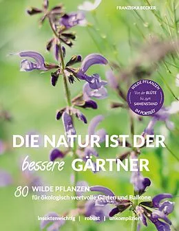 E-Book (epub) Die Natur ist der bessere Gärtner von Franziska Becker