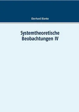 E-Book (epub) Systemtheoretische Beobachtungen IV von Eberhard Blanke