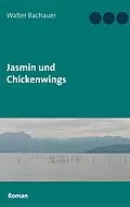 E-Book (epub) Jasmin und Chickenwings von Walter Bachauer