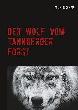 E-Book (epub) Der Wolf vom Tannberger Forst von Felix Buchmair