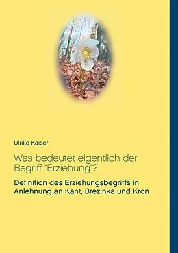 E-Book (epub) Was bedeutet eigentlich der Begriff "Erziehung"? von Ulrike Kaiser