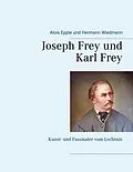 E-Book (epub) Joseph Frey und Karl Frey von Alois Epple, Hermann Wiedmann