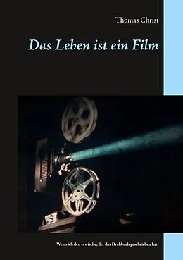 E-Book (epub) Das Leben ist ein Film von Thomas Christ