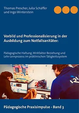 E-Book (epub) Vorbild und Professionalisierung in der Ausbildung zum Notfallsanitäter: von Thomas Prescher, Julia Schäffer, Ingo Winterstein