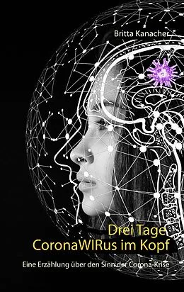 E-Book (epub) Drei Tage CoronaWIRus im Kopf von Britta Kanacher