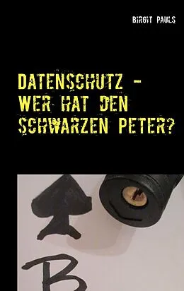 E-Book (epub) Datenschutz - Wer hat den schwarzen Peter? von Birgit Pauls