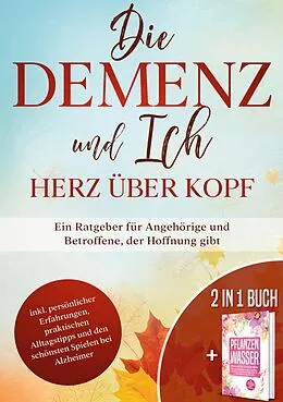 E-Book (epub) Die Demenz und Ich - Herz über Kopf von Miriam Sonnenberg, Verena Grapengeter