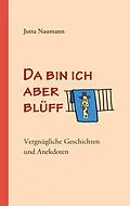 E-Book (epub) Da bin ich aber blüff von Jutta Naumann
