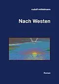 E-Book (epub) Nach Westen von Rudolf Mittelmann