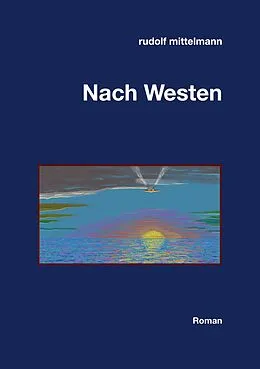E-Book (epub) Nach Westen von Rudolf Mittelmann