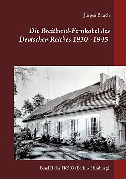 E-Book (epub) Die Breitband-Fernkabel des Deutschen Reiches 1930 - 1945 - 2017 von Jürgen Bauch
