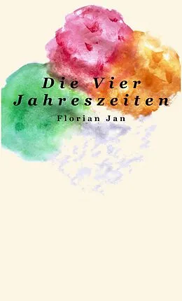 E-Book (epub) Die Vier Jahreszeiten von Florian Jan