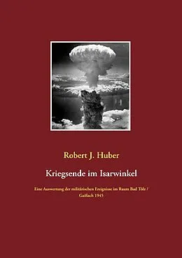 E-Book (epub) Kriegsende im Isarwinkel von Robert J. Huber