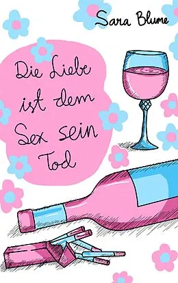 E-Book (epub) Die Liebe ist dem Sex sein Tod von Sara Blume