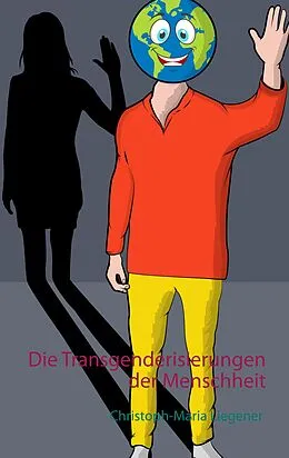 E-Book (epub) Die Transgenderisierungen der Menschheit von Christoph-Maria Liegener