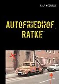 E-Book (epub) Autofriedhof Ratke von Ralf Westhelle