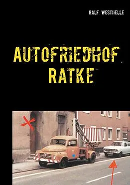 E-Book (epub) Autofriedhof Ratke von Ralf Westhelle