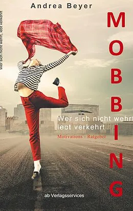 E-Book (epub) Mobbing? Wer sich nicht wehrt, lebt verkehrt von Andrea Beyer